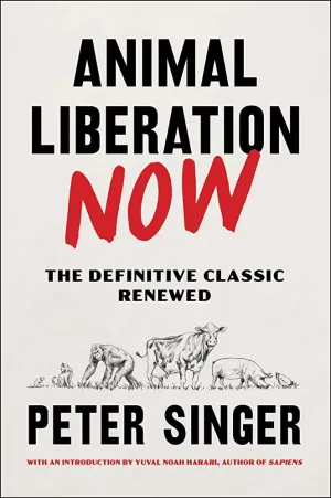 Animal Liberation Now: The Definitive Classic Renewed