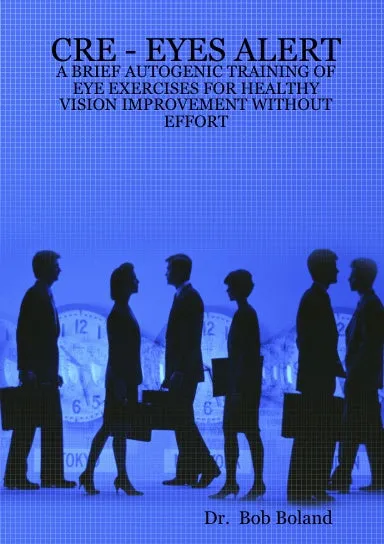 CRE - EYES ALERT - A BRIEF AUTOGENIC TRAINING OF EYE EXERCISES FOR HEALTHY VISION IMPROVEMENT WITHOUT EFFORT
