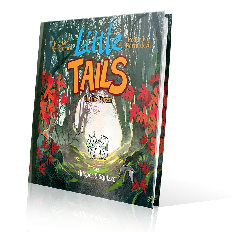 LITTLE TAILS IN THE FOREST, by Brrémaud & Bertolucci