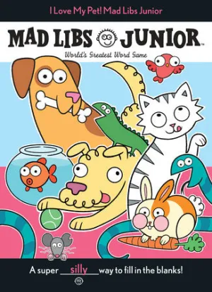 Mad Libs Junior® I Love My Pet!
