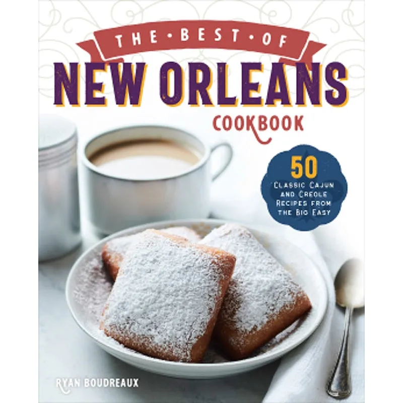The Best of New Orleans Cookbook: 50 Classic Cajun and Creole Recipes from the Big Easy